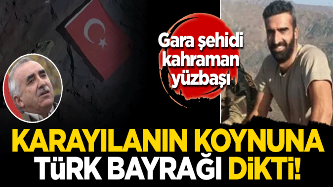 Garada şehit düşen kahraman Yüzbaşı Coşkun, Karayılanın mağarasına Türk bayrağı dikmiş!