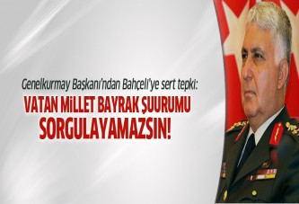 Genel Kurmay Başkanı Necdet Özel'den Bahçeli'ye sert tepki!