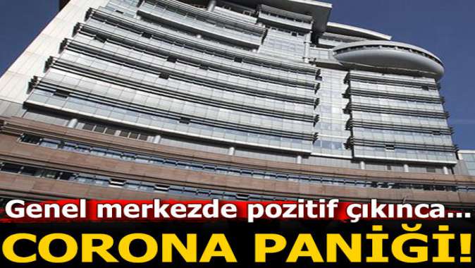 Genel Merkez’de corona paniği