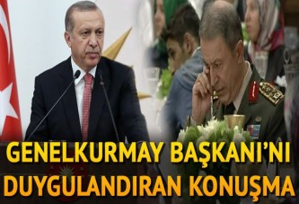 Genelkurmay Başkanı'nı duygulandıran konuşma