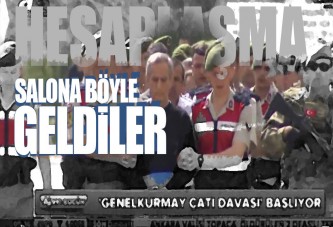 Genelkurmay çatı davasında hainler salona böyle getirildi