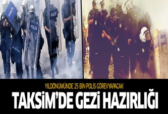 Gezi'nin yıldönümünde büyük çaplı polis hazırlığı