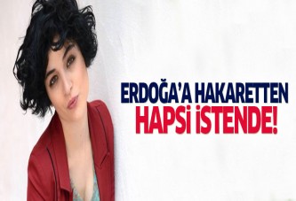 Gonca Vuslateri'ye Erdoğan'a hakaretten hapis istemi