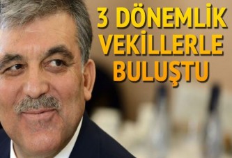 Gül 3 dönemlik vekillerle buluştu