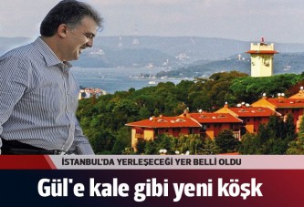 Gül'e kale gibi yeni köşk