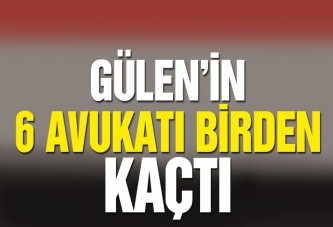 Gülen’in altı avukatı birden kaçtı!