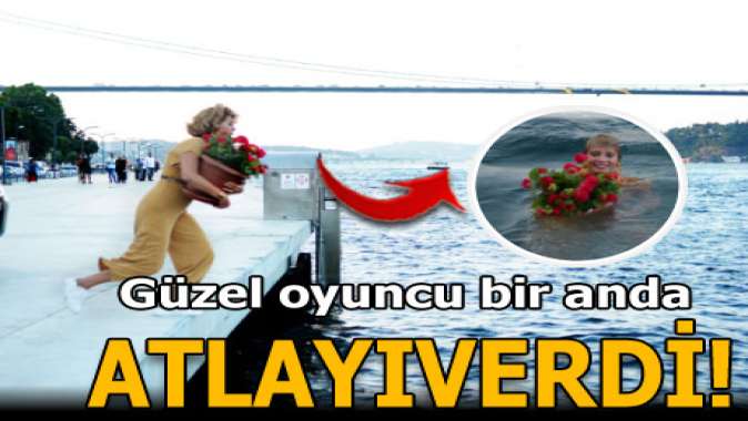 Güzel oyuncu bir anda atlayıverdi...