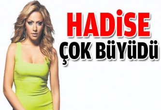 Hadise çok büyüdü