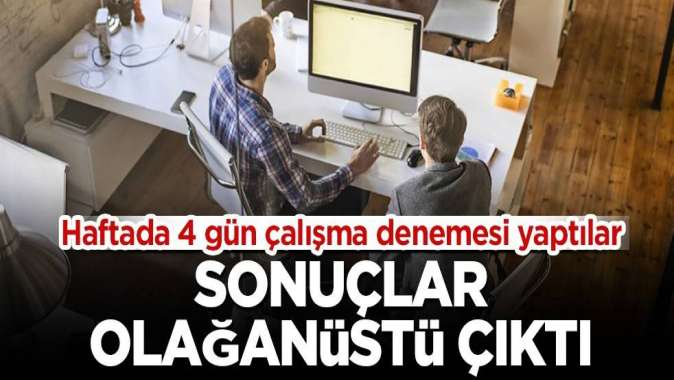 Haftada 4 gün çalışma denemesi başarıyla sonuçlandı