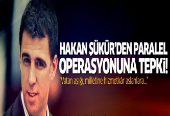 Hakan Şükür'den operasyona tepki