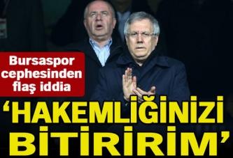 "Hakemliğinizi bitiririm"