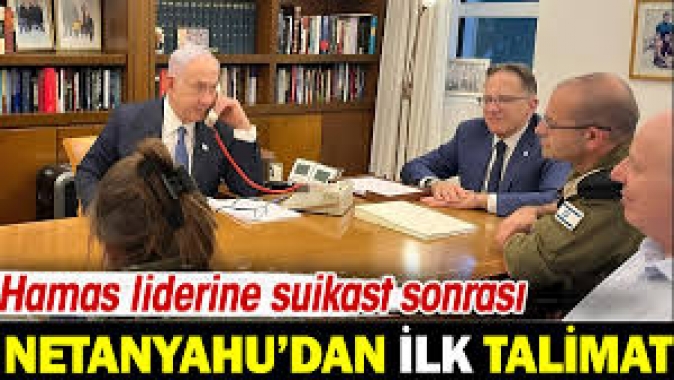 Hamas liderine suikast sonrası Netanyahu'dan ilk talimat