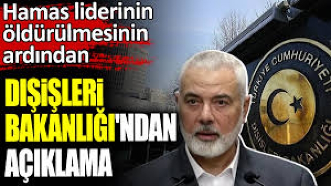 Hamas liderinin öldürülmesinin ardından Dışişleri Bakanlığından açıklama