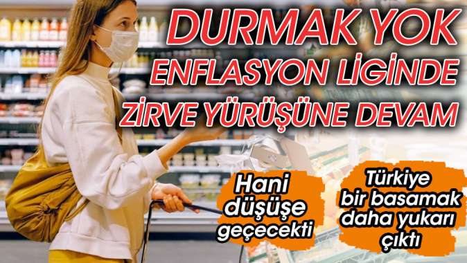 Hani eflasyon düşecekti Türkiye bir basamak daha yukarı çıktık