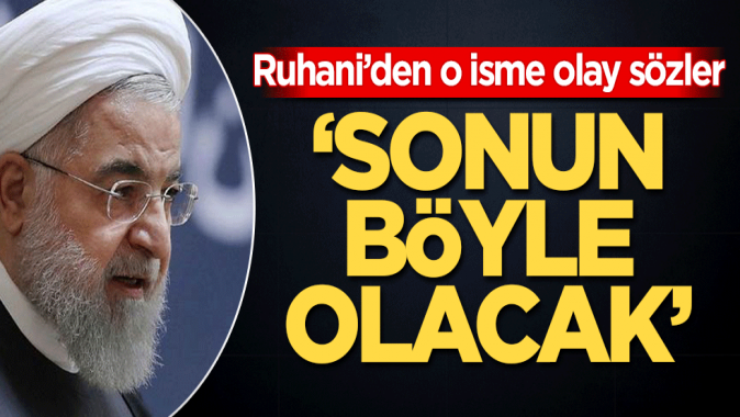 Hasan Ruhaniden Saddam Hüseyin ve Donald Trump açıklaması