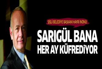 Hayri İnönü: Emir Sarıgül bana her ay küfrediyor