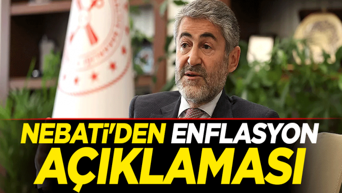 Hazine ve Maliye Bakanı Nureddin Nebatiden enflasyon açıklaması