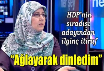 HDP'nin sıradışı adayı: Balkon konuşmasını ağlayarak dinledim