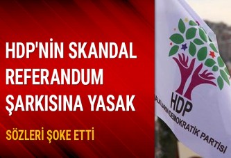 HDP'nin skandal referandum şarkısına yasak