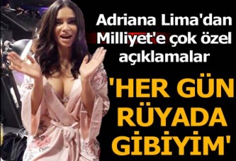 “Her gün rüyada gibiyim”