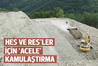 HES'ler ve RES'ler için 'acele kamulaştırma'