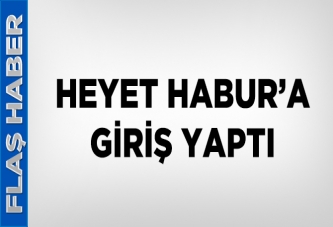 Heyet Habur'a giriş yaptı