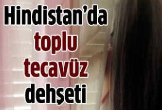 Hindistan'da yine toplu tecavüz dehşeti