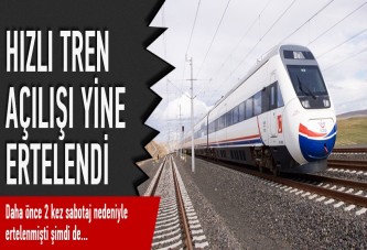 Hızlı tren açılışı yine ertelendi