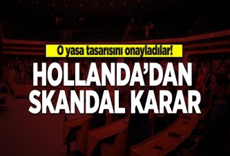 Hollanda skandal yasa tasarısını onayladı.