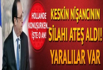 Hollande konuşurken keskin nişancının silahı ateş aldı