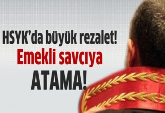 HSYK'da büyük rezalet: Emekli savcıya atama