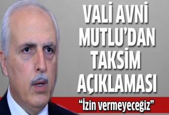 Hüseyin Avni Mutlu'dan Taksim açıklaması