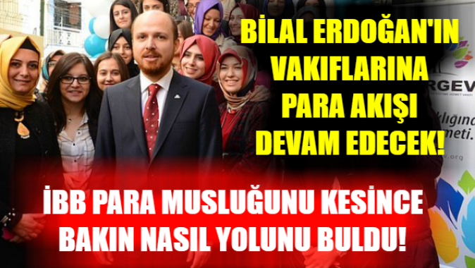 İBB’nin para akışını kestiği vakıflar bakın nasıl yolunu buldu