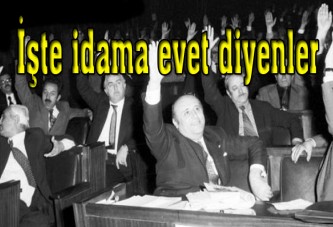 İdamı onaylayanlar hafızalardan silinmedi