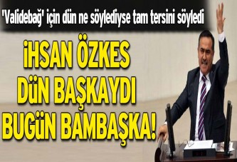 İhsan Özkes dün ne söylediyse bugün tam tersini söyledi