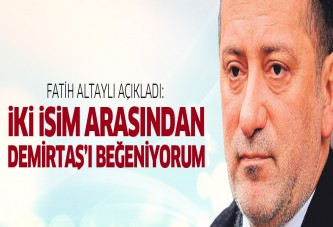 İki isim arasından Demirtaş'ı beğeniyorum