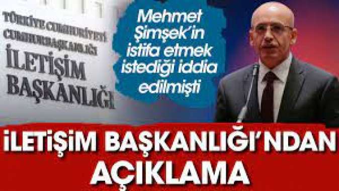 İletişim Başkanlığından Mehmet Şimşekin istifa ettiği iddialarına ilişkin açıklama