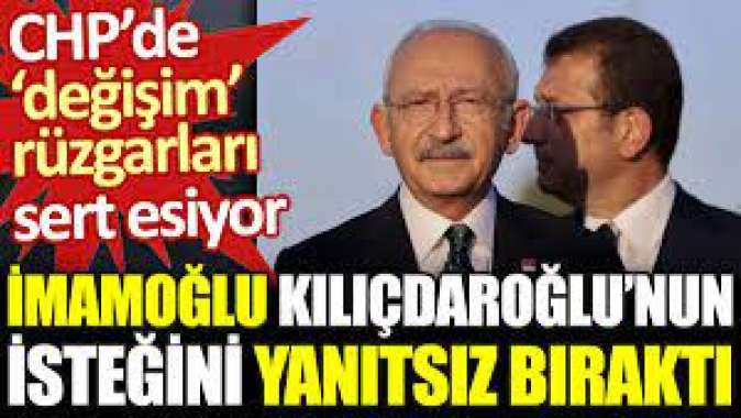 İmamoğlu Kılıçdaroğlunun isteğini yanıtsız bıraktı