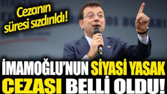 İmamoğlunun siyasi yasak cezası belli oldu.