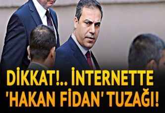 İnternette 'Hakan Fidan' tuzağı!