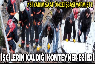 İşcilerin kaldığı konteyner toprak altında kaldı