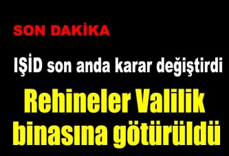 IŞİD karar değiştirdi, Türk personel Valilikte