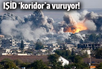 IŞİD 'koridor'a vuruyor