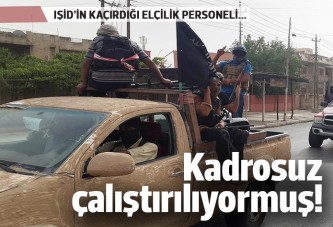 IŞİD'in kaçırdığı büyükelçilik personeli kadrosuz çıktı!