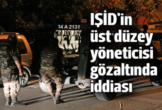 IŞİD'in üst düzey yöneticisi gözaltında iddiası