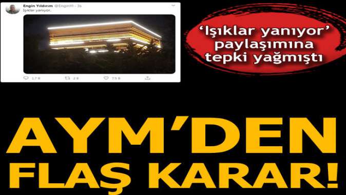 Işıklar yanıyor paylaşımı! AYMden flaş karar