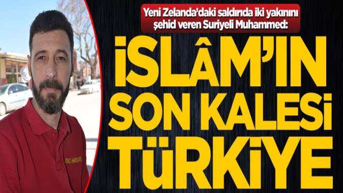 İslam’ın son kalesi Türkiye