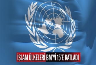 İslam ülkeleri BM'yi 15'e katladı