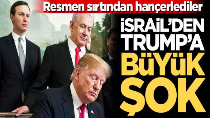 İsrail’den Trump’a büyük şok! Dostumuz değiller