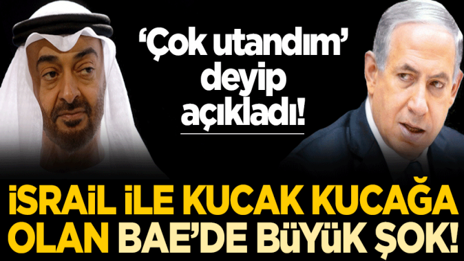 İsrail ile kucak kucağa olan BAE’de büyük şok: Çok utandım deyip açıkladı!